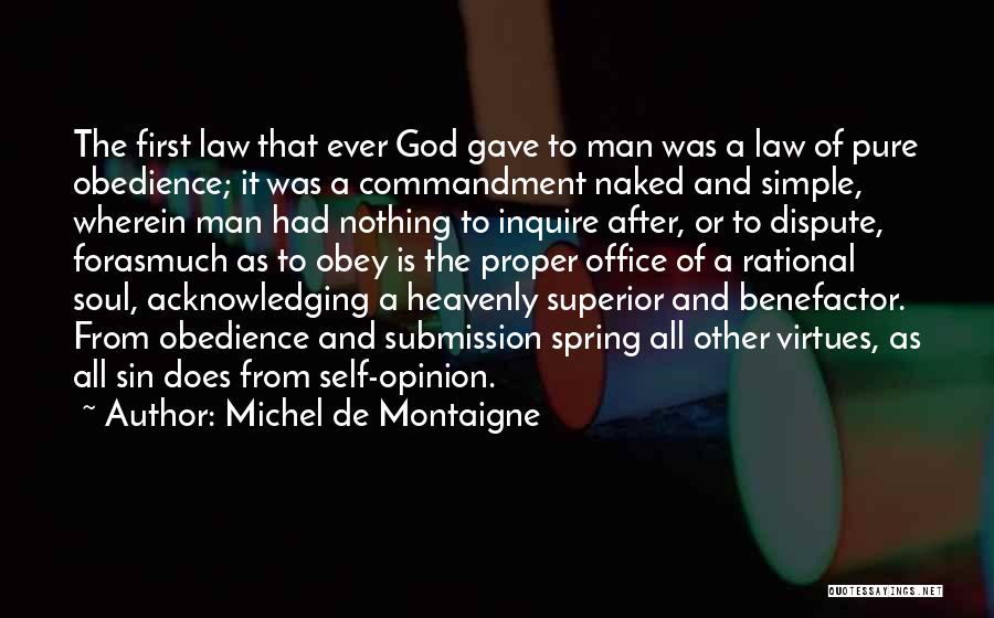 Michel De Montaigne Quotes: The First Law That Ever God Gave To Man Was A Law Of Pure Obedience; It Was A Commandment Naked