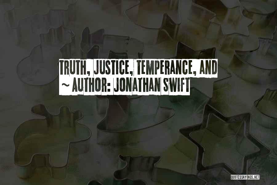 Jonathan Swift Quotes: Truth, Justice, Temperance, And