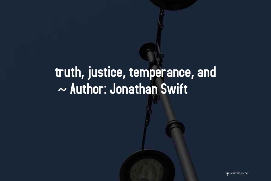 Jonathan Swift Quotes: Truth, Justice, Temperance, And
