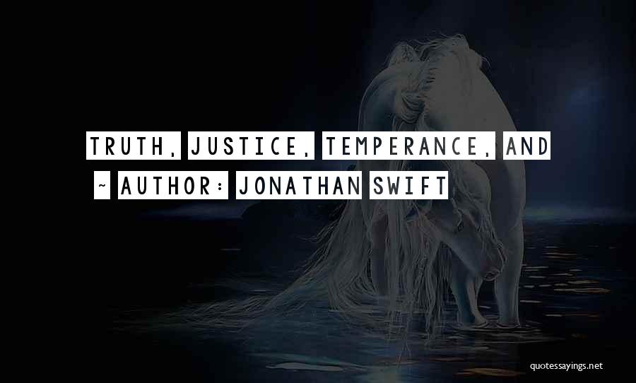 Jonathan Swift Quotes: Truth, Justice, Temperance, And