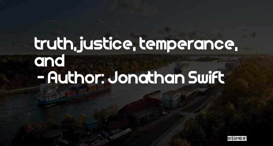 Jonathan Swift Quotes: Truth, Justice, Temperance, And
