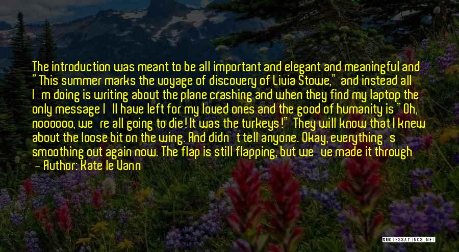 Kate Le Vann Quotes: The Introduction Was Meant To Be All Important And Elegant And Meaningful And This Summer Marks The Voyage Of Discovery