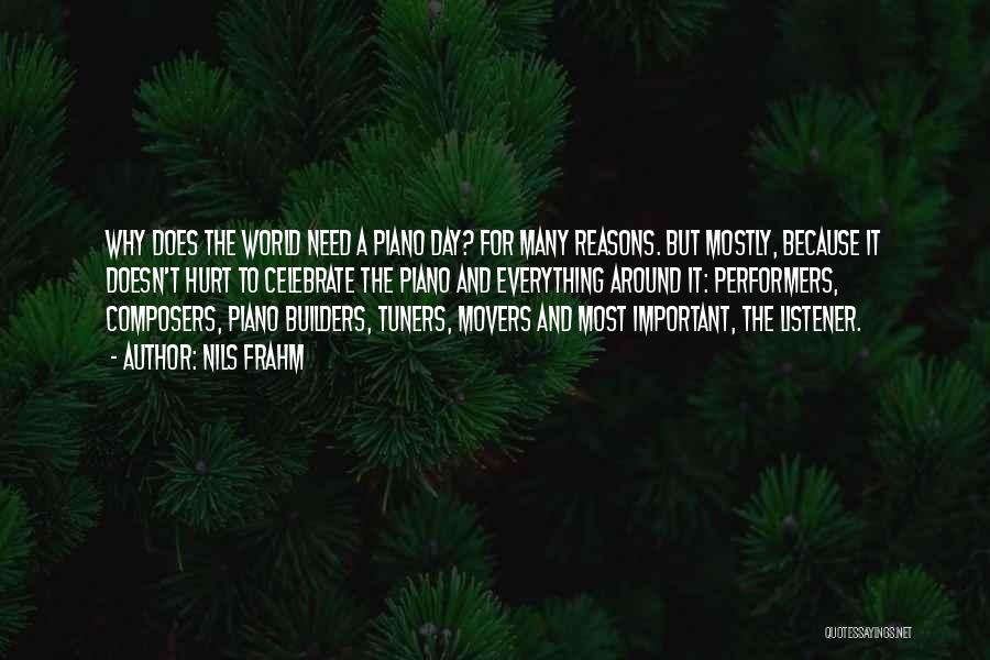 Nils Frahm Quotes: Why Does The World Need A Piano Day? For Many Reasons. But Mostly, Because It Doesn't Hurt To Celebrate The