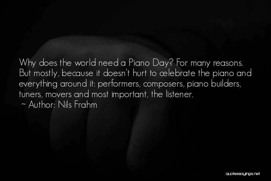 Nils Frahm Quotes: Why Does The World Need A Piano Day? For Many Reasons. But Mostly, Because It Doesn't Hurt To Celebrate The