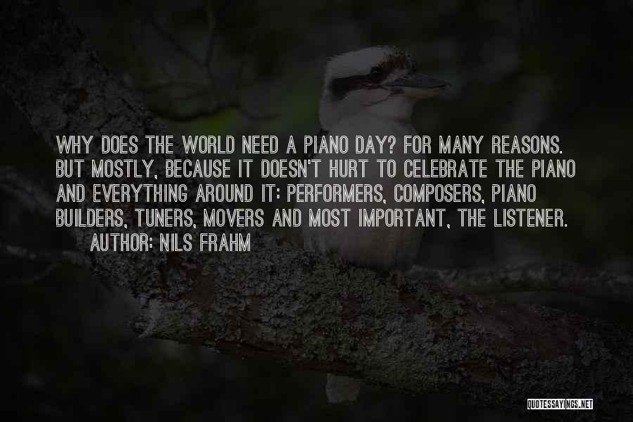 Nils Frahm Quotes: Why Does The World Need A Piano Day? For Many Reasons. But Mostly, Because It Doesn't Hurt To Celebrate The