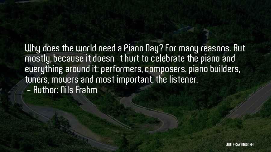 Nils Frahm Quotes: Why Does The World Need A Piano Day? For Many Reasons. But Mostly, Because It Doesn't Hurt To Celebrate The