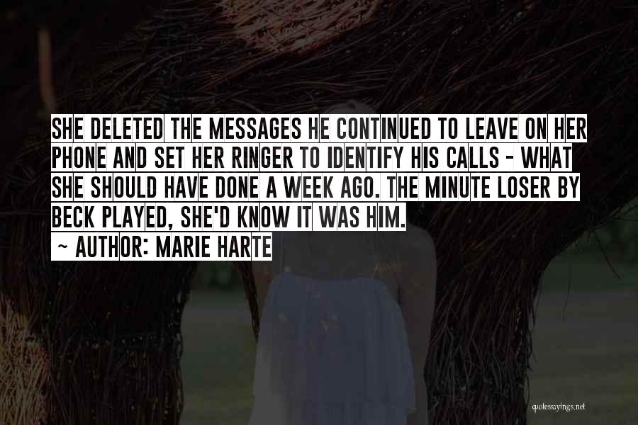 Marie Harte Quotes: She Deleted The Messages He Continued To Leave On Her Phone And Set Her Ringer To Identify His Calls -