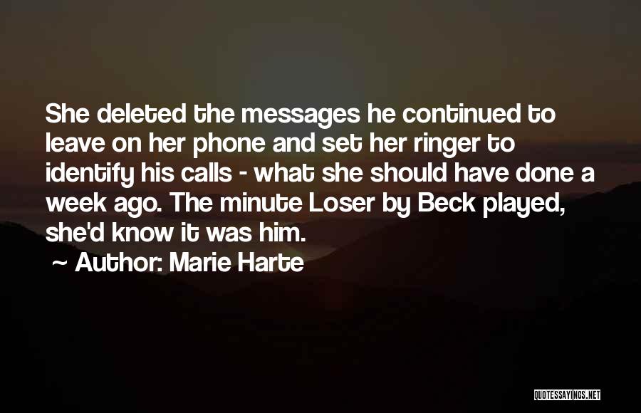 Marie Harte Quotes: She Deleted The Messages He Continued To Leave On Her Phone And Set Her Ringer To Identify His Calls -