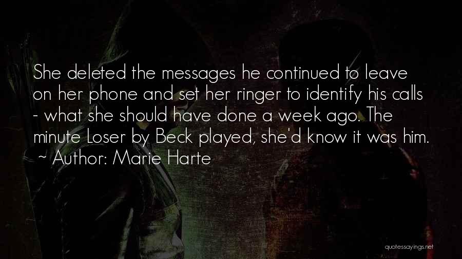 Marie Harte Quotes: She Deleted The Messages He Continued To Leave On Her Phone And Set Her Ringer To Identify His Calls -