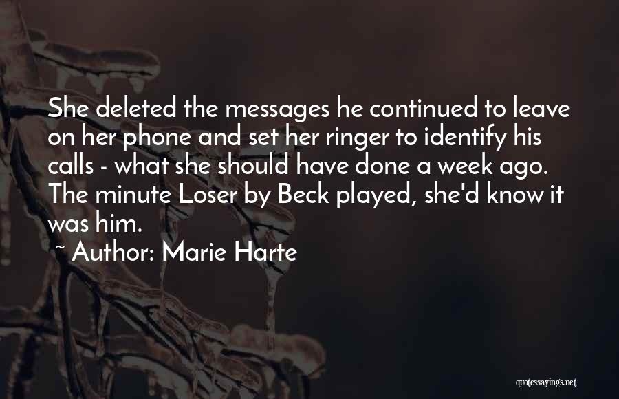 Marie Harte Quotes: She Deleted The Messages He Continued To Leave On Her Phone And Set Her Ringer To Identify His Calls -