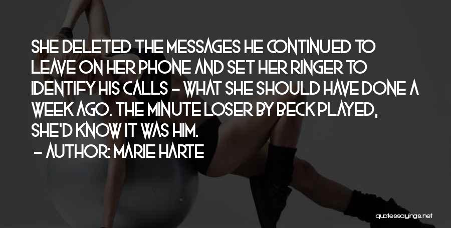 Marie Harte Quotes: She Deleted The Messages He Continued To Leave On Her Phone And Set Her Ringer To Identify His Calls -