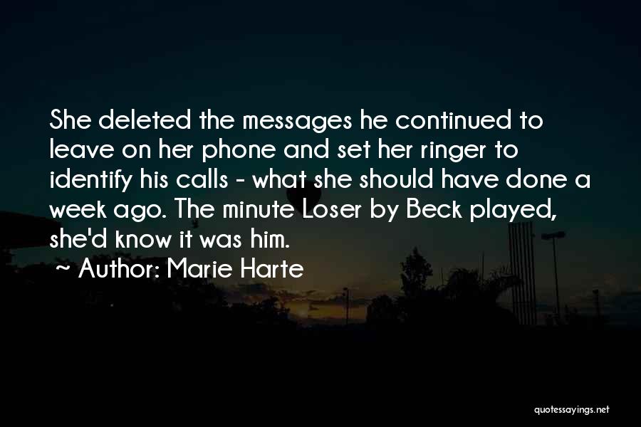 Marie Harte Quotes: She Deleted The Messages He Continued To Leave On Her Phone And Set Her Ringer To Identify His Calls -