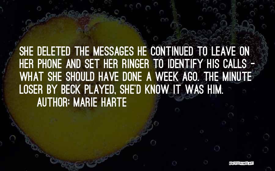 Marie Harte Quotes: She Deleted The Messages He Continued To Leave On Her Phone And Set Her Ringer To Identify His Calls -