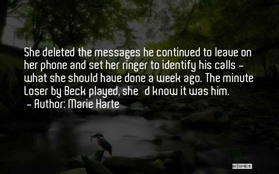 Marie Harte Quotes: She Deleted The Messages He Continued To Leave On Her Phone And Set Her Ringer To Identify His Calls -