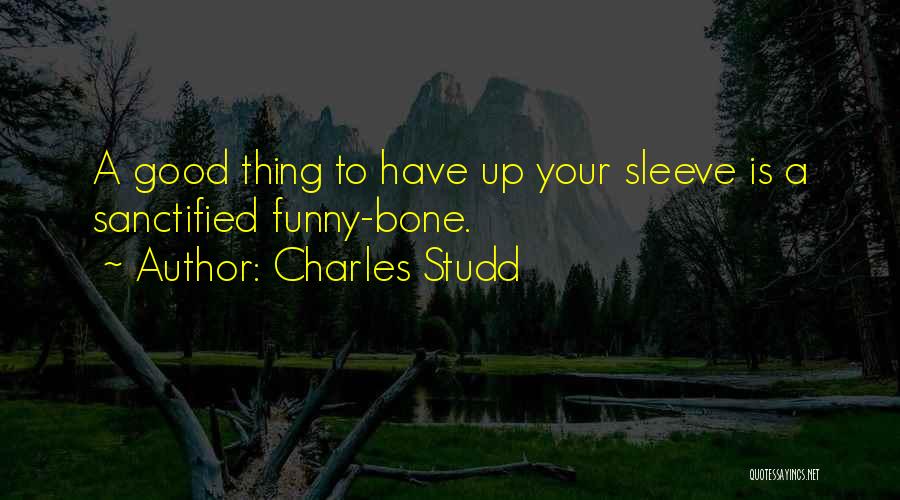 Charles Studd Quotes: A Good Thing To Have Up Your Sleeve Is A Sanctified Funny-bone.