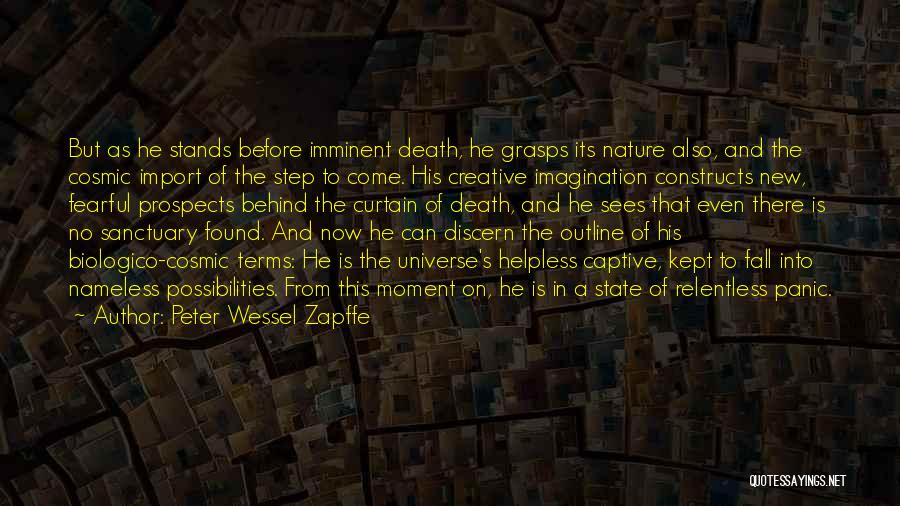 Peter Wessel Zapffe Quotes: But As He Stands Before Imminent Death, He Grasps Its Nature Also, And The Cosmic Import Of The Step To