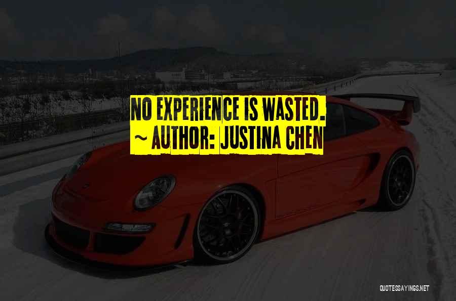 Justina Chen Quotes: No Experience Is Wasted.