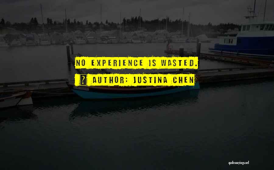 Justina Chen Quotes: No Experience Is Wasted.