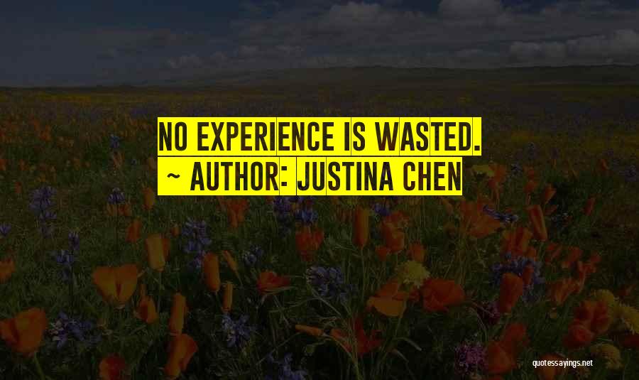 Justina Chen Quotes: No Experience Is Wasted.