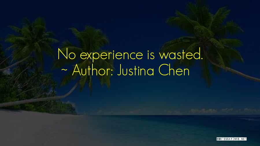 Justina Chen Quotes: No Experience Is Wasted.