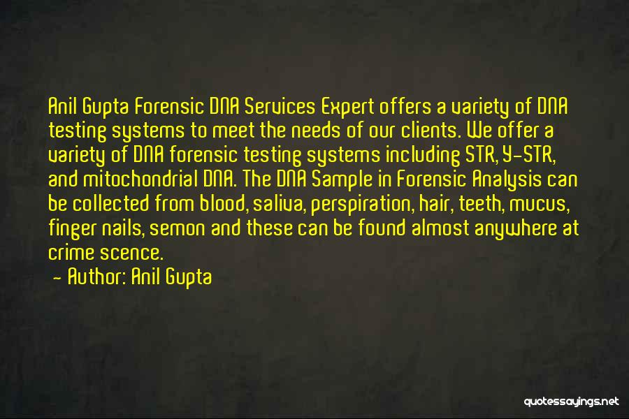Anil Gupta Quotes: Anil Gupta Forensic Dna Services Expert Offers A Variety Of Dna Testing Systems To Meet The Needs Of Our Clients.