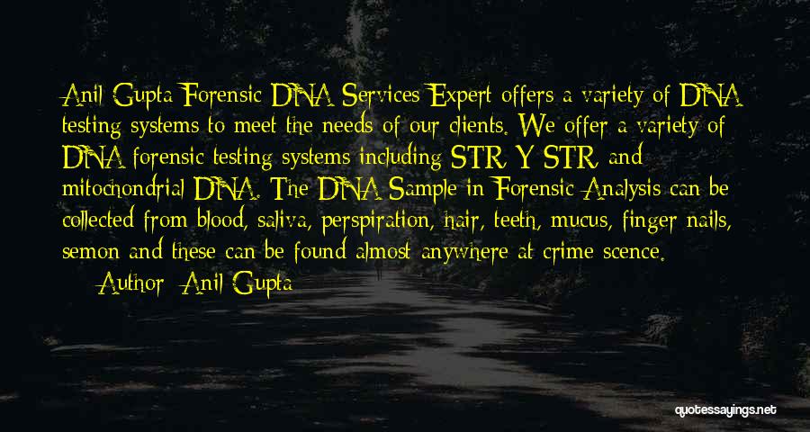 Anil Gupta Quotes: Anil Gupta Forensic Dna Services Expert Offers A Variety Of Dna Testing Systems To Meet The Needs Of Our Clients.