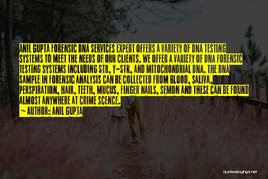 Anil Gupta Quotes: Anil Gupta Forensic Dna Services Expert Offers A Variety Of Dna Testing Systems To Meet The Needs Of Our Clients.