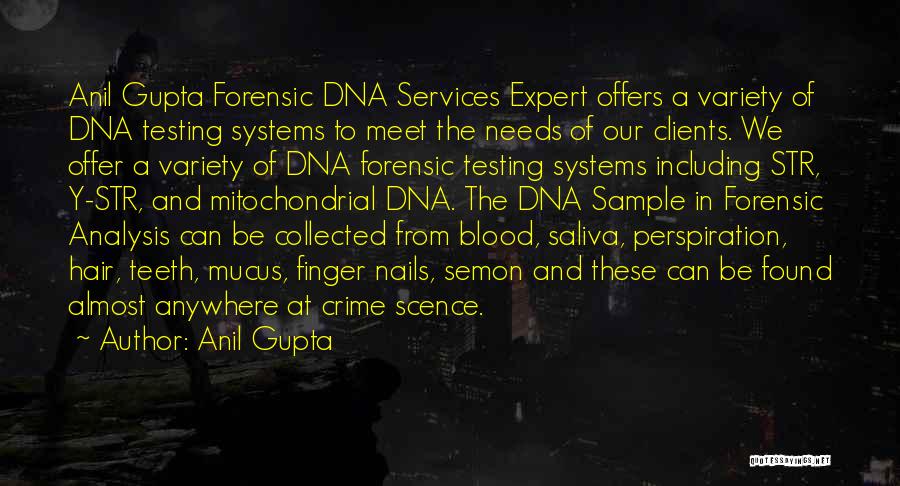 Anil Gupta Quotes: Anil Gupta Forensic Dna Services Expert Offers A Variety Of Dna Testing Systems To Meet The Needs Of Our Clients.