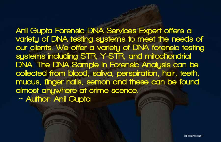 Anil Gupta Quotes: Anil Gupta Forensic Dna Services Expert Offers A Variety Of Dna Testing Systems To Meet The Needs Of Our Clients.