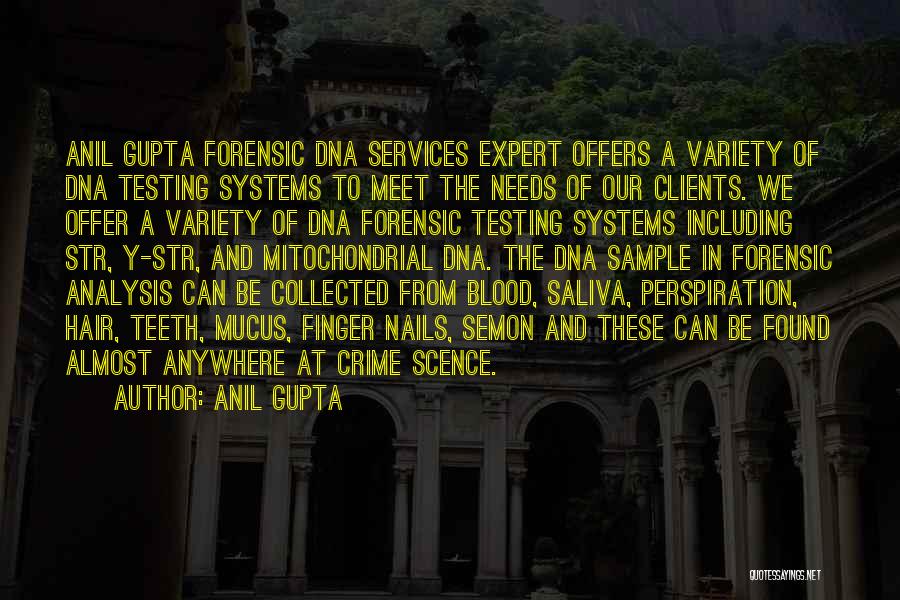 Anil Gupta Quotes: Anil Gupta Forensic Dna Services Expert Offers A Variety Of Dna Testing Systems To Meet The Needs Of Our Clients.