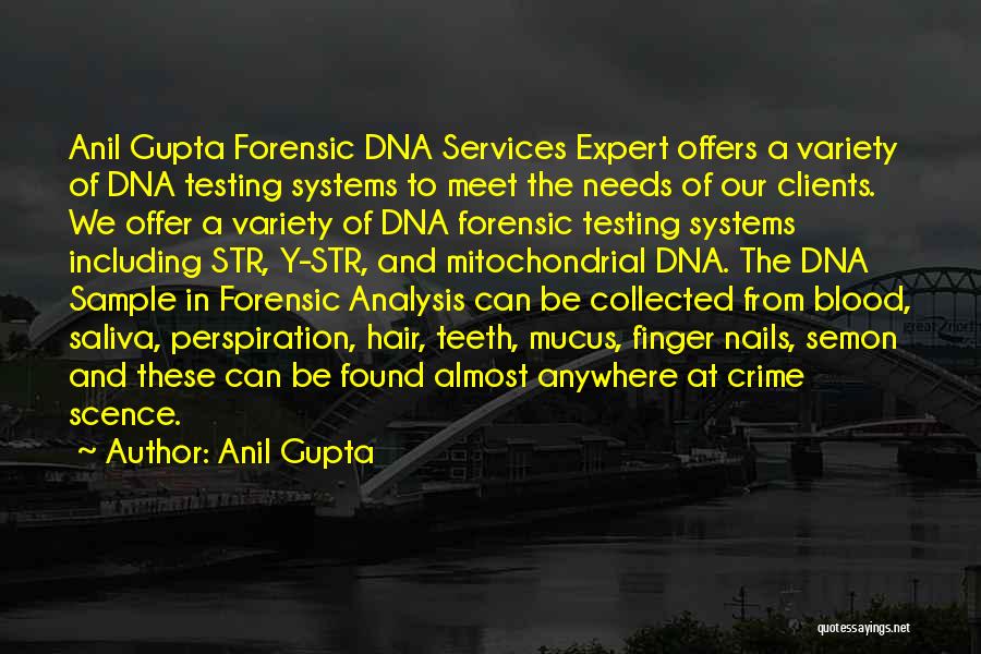 Anil Gupta Quotes: Anil Gupta Forensic Dna Services Expert Offers A Variety Of Dna Testing Systems To Meet The Needs Of Our Clients.