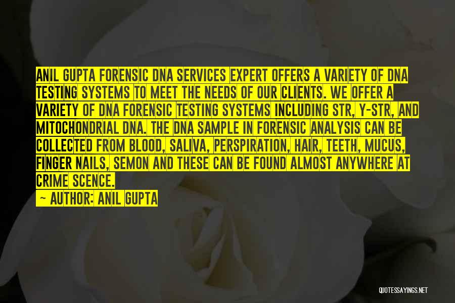 Anil Gupta Quotes: Anil Gupta Forensic Dna Services Expert Offers A Variety Of Dna Testing Systems To Meet The Needs Of Our Clients.