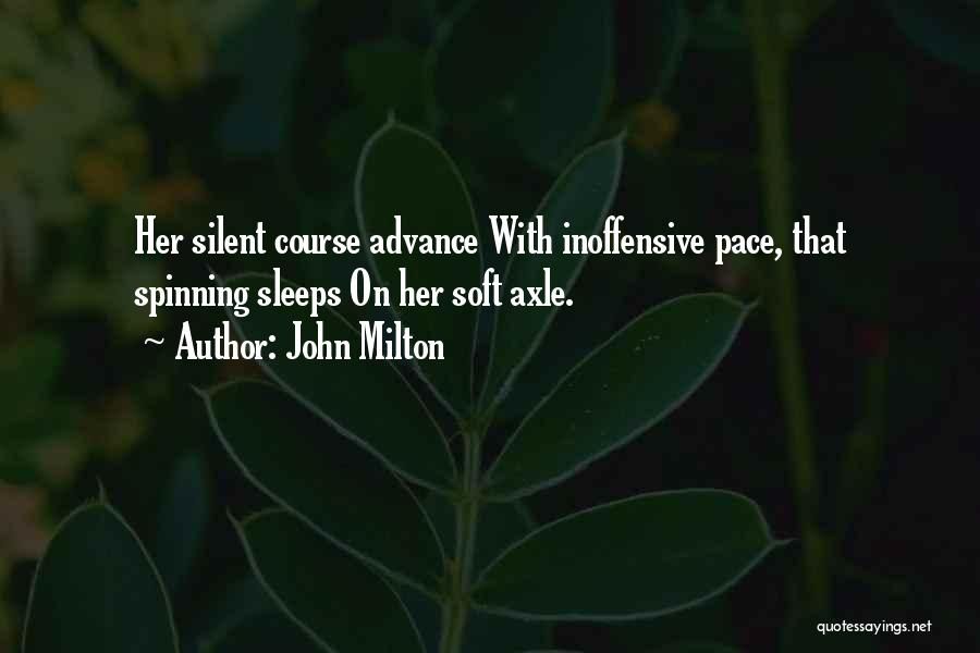 John Milton Quotes: Her Silent Course Advance With Inoffensive Pace, That Spinning Sleeps On Her Soft Axle.