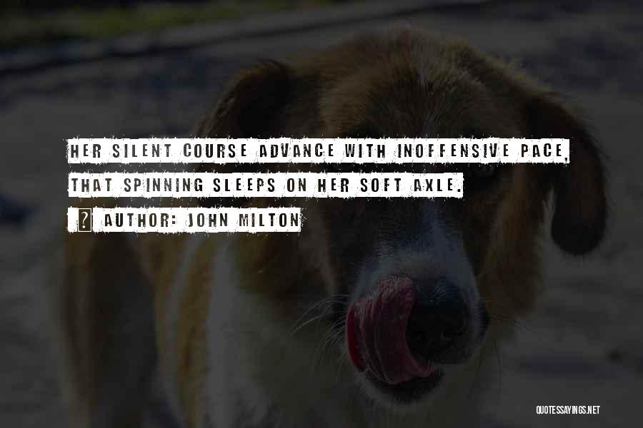 John Milton Quotes: Her Silent Course Advance With Inoffensive Pace, That Spinning Sleeps On Her Soft Axle.