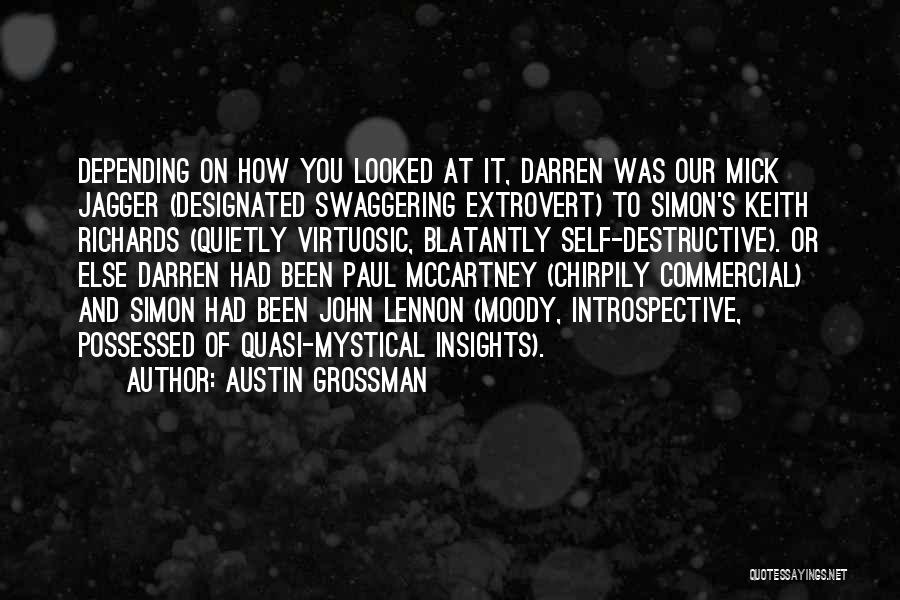 Austin Grossman Quotes: Depending On How You Looked At It, Darren Was Our Mick Jagger (designated Swaggering Extrovert) To Simon's Keith Richards (quietly
