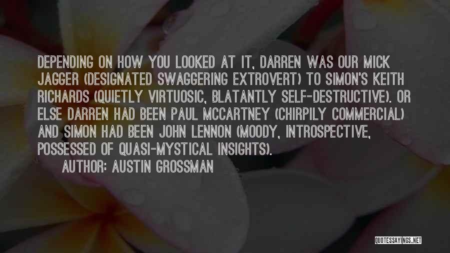 Austin Grossman Quotes: Depending On How You Looked At It, Darren Was Our Mick Jagger (designated Swaggering Extrovert) To Simon's Keith Richards (quietly