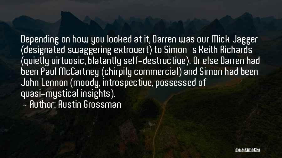 Austin Grossman Quotes: Depending On How You Looked At It, Darren Was Our Mick Jagger (designated Swaggering Extrovert) To Simon's Keith Richards (quietly