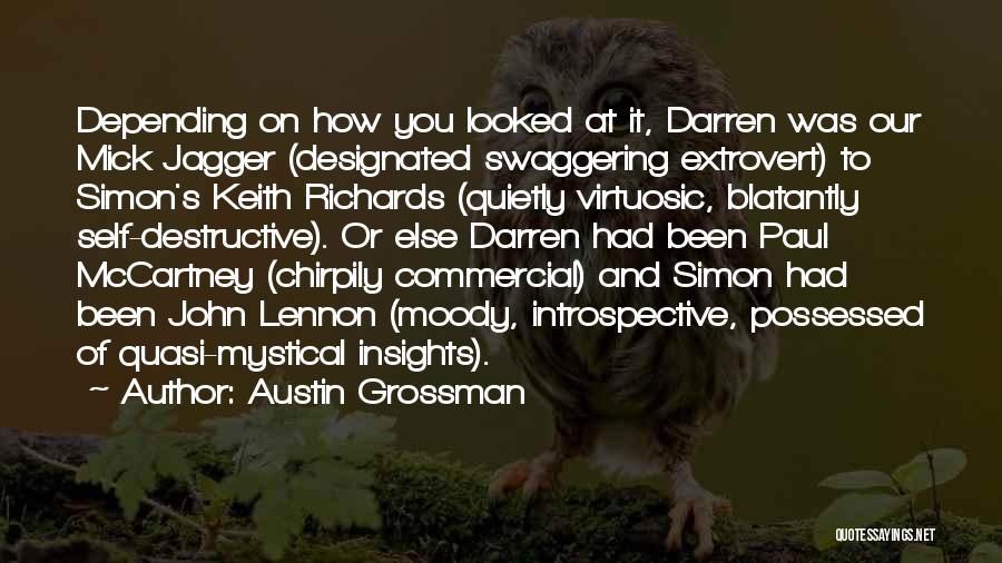 Austin Grossman Quotes: Depending On How You Looked At It, Darren Was Our Mick Jagger (designated Swaggering Extrovert) To Simon's Keith Richards (quietly