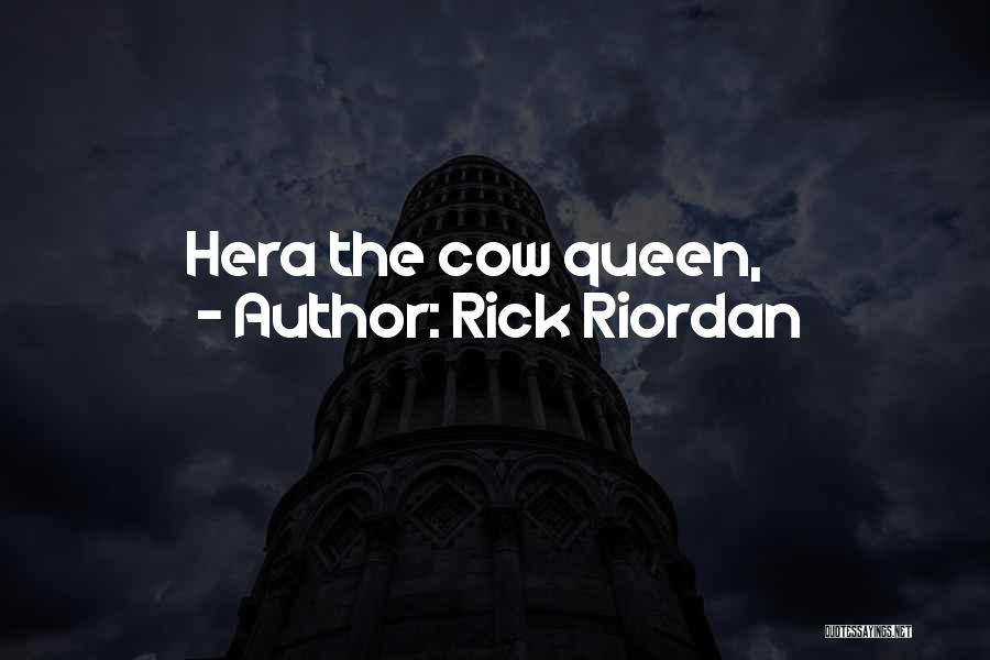 Rick Riordan Quotes: Hera The Cow Queen,