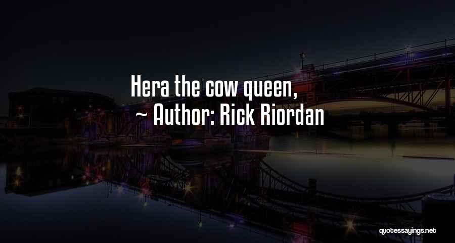Rick Riordan Quotes: Hera The Cow Queen,