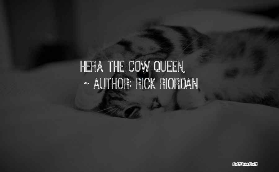 Rick Riordan Quotes: Hera The Cow Queen,