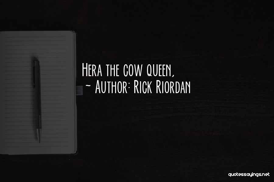 Rick Riordan Quotes: Hera The Cow Queen,