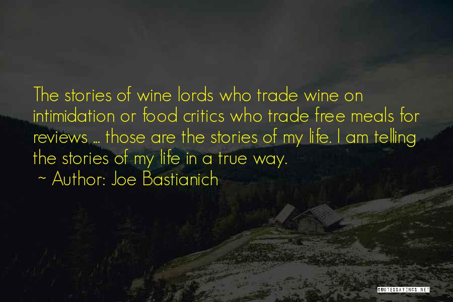 Joe Bastianich Quotes: The Stories Of Wine Lords Who Trade Wine On Intimidation Or Food Critics Who Trade Free Meals For Reviews ...