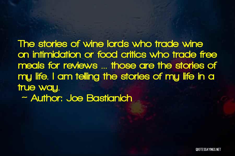 Joe Bastianich Quotes: The Stories Of Wine Lords Who Trade Wine On Intimidation Or Food Critics Who Trade Free Meals For Reviews ...