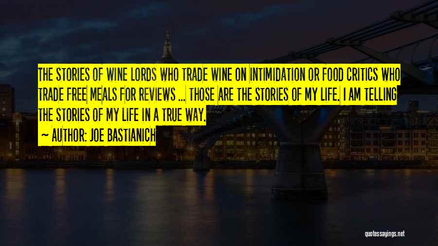 Joe Bastianich Quotes: The Stories Of Wine Lords Who Trade Wine On Intimidation Or Food Critics Who Trade Free Meals For Reviews ...