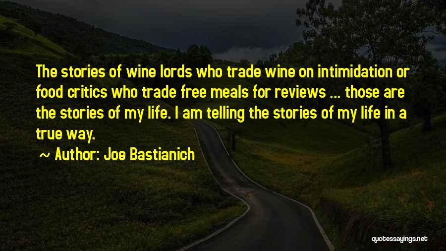 Joe Bastianich Quotes: The Stories Of Wine Lords Who Trade Wine On Intimidation Or Food Critics Who Trade Free Meals For Reviews ...