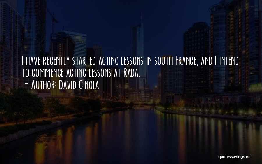 David Ginola Quotes: I Have Recently Started Acting Lessons In South France, And I Intend To Commence Acting Lessons At Rada.