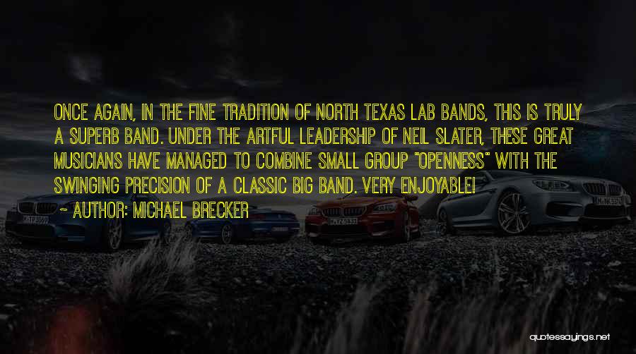 Michael Brecker Quotes: Once Again, In The Fine Tradition Of North Texas Lab Bands, This Is Truly A Superb Band. Under The Artful