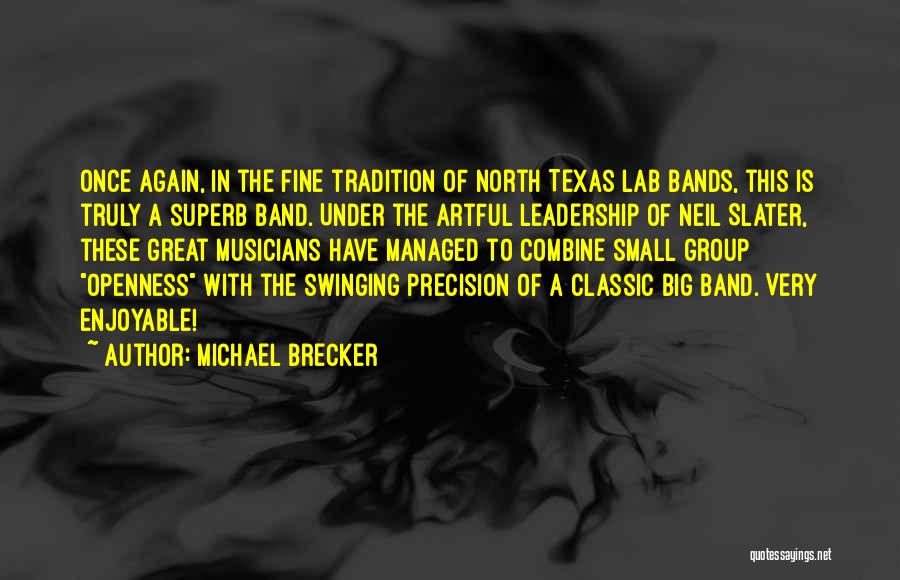 Michael Brecker Quotes: Once Again, In The Fine Tradition Of North Texas Lab Bands, This Is Truly A Superb Band. Under The Artful