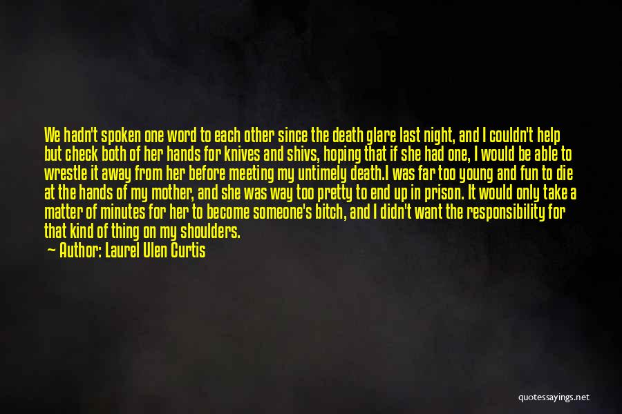 Laurel Ulen Curtis Quotes: We Hadn't Spoken One Word To Each Other Since The Death Glare Last Night, And I Couldn't Help But Check